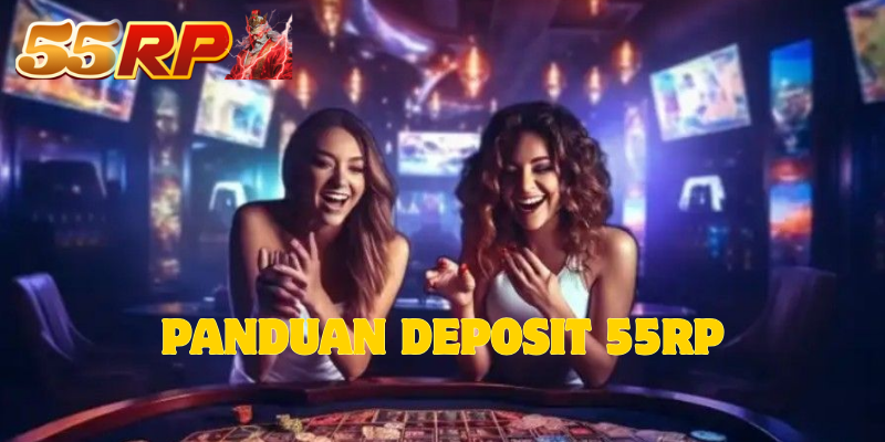 Panduan Deposit 55RP